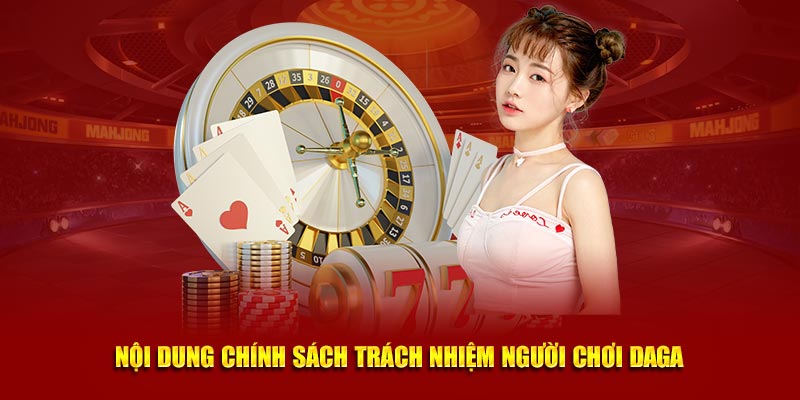 Nội dung chính sách trách nhiệm người chơi Daga