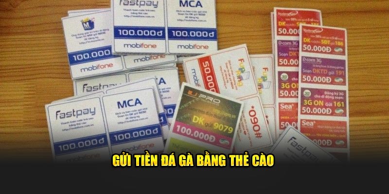 Gửi tiền Đá gà bằng thẻ cào