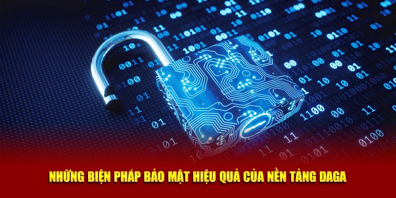 Những biện pháp bảo mật hiệu quả của nền tảng Daga